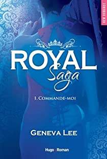 Royal Saga, tome 1 : Commande-moi par Geneva Lee