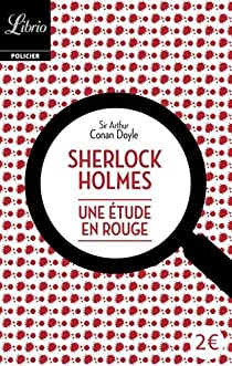 Sherlock Holmes : Une tude en rouge (Ecrit dans le sang) par Sir Arthur Conan Doyle