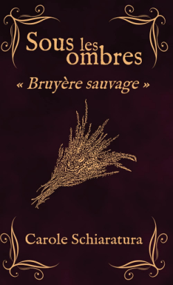 Sous les ombres, tome 1 : Bruyre sauvage par Carole Schiaratura