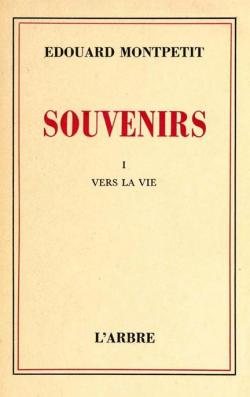 Souvenirs, tome 1 : Vers la vie par douard Montpetit