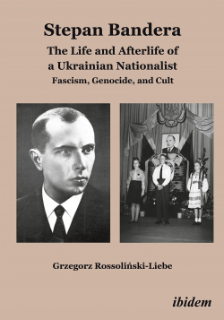 Stepan Bandera : The Life And Afterlife Of A Ukrainian Nationalist par Rossolinski-Liebe Grzegorz