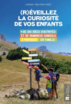 (R)veillez la curiosit de vos enfants. Plus de 100 ides d'activits et de visites & de nombreux conseils  partager en famille en France par Laurent Van Parys-Mac