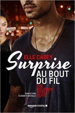 The Bourbon street boys, tome 1 : Surprise au bout du fil  par Elle Casey