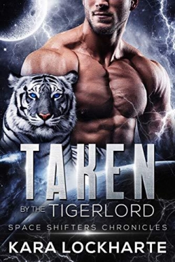 Space Shifters Chronicles, tome 2 : Taken By The Tigerlord par Kara Lockharte