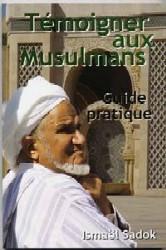 Tmoigner aux musulmans par Ismal Sadok