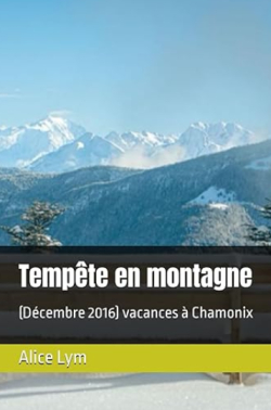 Tempte en montagne (dc 2016, vacances  Chamonix) par Alice Lym