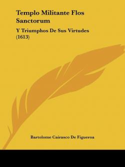 Templo Militante Flos Sanctorum: Y Triumphos de Sus Virtudes (1613) par Bartolom Cairasco de Figueroa