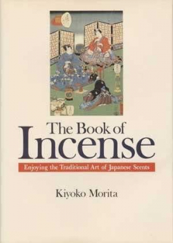 The Book of Incense Enjoying the Traditional Art of Japanese Scents par Kiyoko Morita