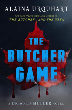 The Butcher Game: A Dr. Wren Muller Novel par Alaina Urquhart