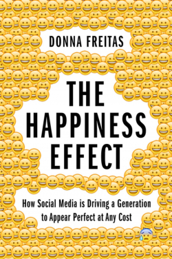 The Happiness Effect: How Social Media is Driving a Generation to Appear Perfect at Any Cost par Donna Freitas