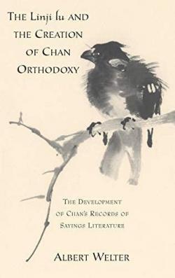 The Linji lu and the creation of Chan orthodoxy par Albert Welter