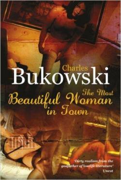 The Most Beautiful Woman in Town par Charles Bukowski