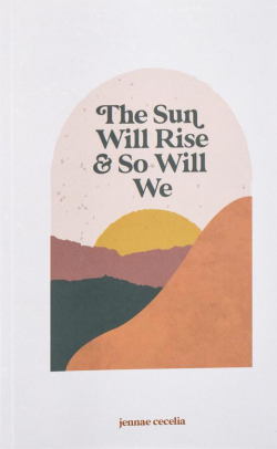 The Sun Will Rise and So Will We par Jennae Cecelia