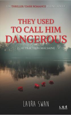 They used to call him dangerous, tome 2 : Attraction malsaine par Laura Swan
