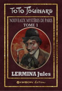 Toto Fouinard - Nouveaux Mysteres de Paris - Tome 1 par Jules Lermina