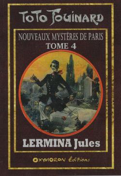 Toto Fouinard - Nouveaux Mysteres de Paris, tome 4 par Jules Lermina