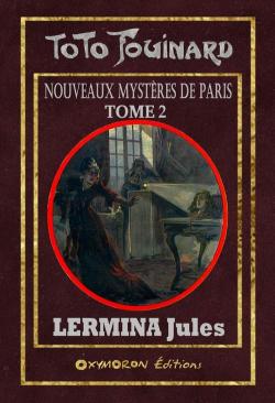 Toto Fouinard - Nouveaux Mysteres de Paris - Tome 2 par Jules Lermina