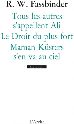 Tous les autres s'appellent Ali - Le Droit du plus fort - Maman Ksters s'en va au ciel par Rainer Werner Fassbinder