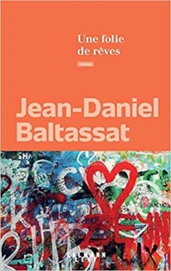 Une folie de rves par Jean-Daniel Baltassat