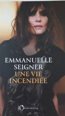 Une vie incendie par Emmanuelle Seigner