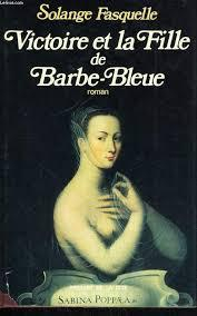 Victoire et la fille de barbe-bleue : roman par Solange Fasquelle