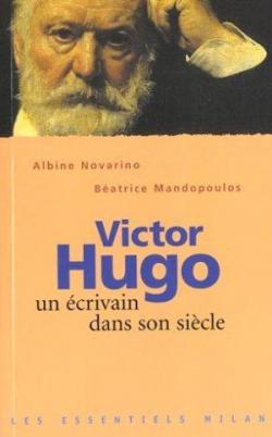 Victor Hugo - Un crivain dans son sicle par Albine Novarino-Pothier
