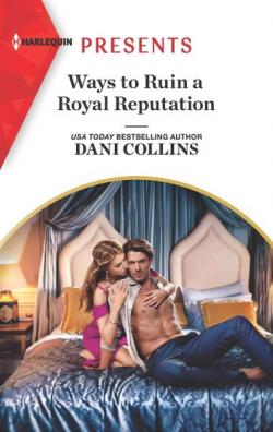 Ways to Ruin a Royal Reputation par Dani Collins