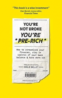 You're Not Broke You're Pre-Rich: How to streamline your finances, stay in control of your bank balance and have more  par Emilie Bellet