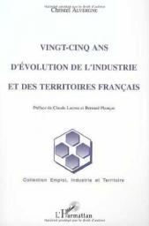 Ving-cinq ans d'volution de l'industrie et des territoires franais par Christel Alvergne