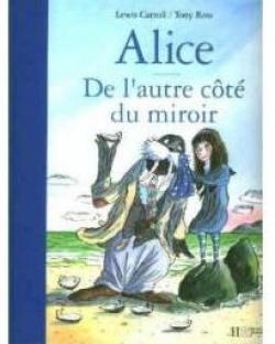 Alice : De l'autre côté du miroir - Tony Ross - Babelio