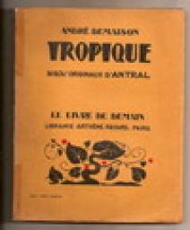 Andr Demaison. Tropique : . 36 bois originaux d'Antral par Andr Demaison