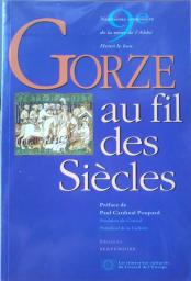 Gorze au fil des sicles par Editions Serpenoise