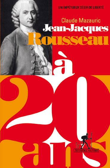 Jean-Jacques Rousseau à 20 ans - Claude Mazauric - Babelio