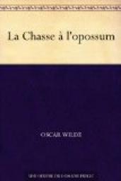 La Chasse  l'opossum par Oscar Wilde