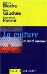 La culture, quand meme ! pour une politique culturelle contemporaine par Georges Gauche
