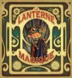 La lanterne magique - Anne-Gaëlle Balpe - Babelio
