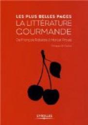 La littrature gourmande. De Franois Rabelais  Macel Proust. par Philippe Di Folco