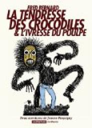 La tendresse des crocodiles & L'ivresse du poulpe : Deux aventures de Jeanne Picquigny par Fred Bernard