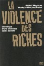 La violence des riches : Chronique d'une immense casse sociale par Michel Pinon