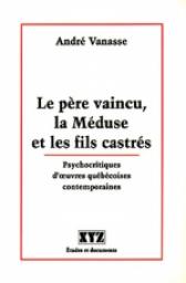 Le pre vaincu, la Mduse et les fils castrs par Andr Vanasse