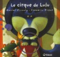 Lulu Vroumette : Le cirque de Lulu par Daniel Picouly
