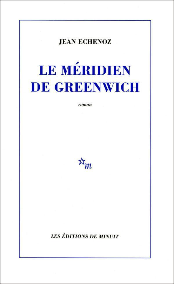Le méridien de Greenwich - Jean Echenoz - Babelio