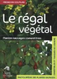 Le rgal vgtal : Reconnatre et cuisiner les plantes comestibles par Franois Couplan