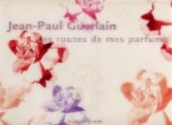 Les Routes de mes parfums - Jean-Paul Guerlain - Babelio