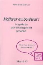 Malheur au bonheur ! : Le guide du sous-dveloppement par Jean-Loup Chiflet