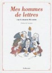 Mes hommes de lettres : Petit prcis de littrature franaise par Catherine Meurisse