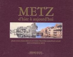 Metz - D'hier  aujourd'hui par Jean Louis Jolin