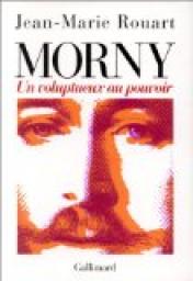 Morny : Un voluptueux au pouvoir par Jean-Marie Rouart