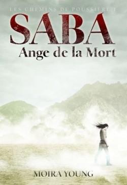 Les chemins de poussire, tome 1 :Saba, Ange de la Mort par Moira Young