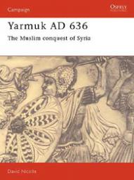 Yarmuk 636 AD par David Nicolle